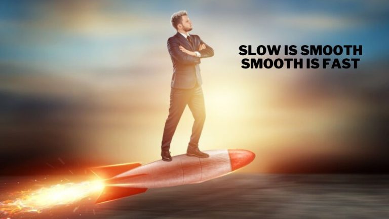 Slow is Smooth Smooth is Fast